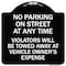 Signmission No Parking on Street Anytime Violators Towed Owner Expense Alum Sign, 18" L, 18" H, BW-1818-23692 A-DES-BW-1818-23692 - alternate 1